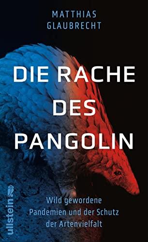 Die Rache des Pangolin: Wild gewordene Pandemien und der Schutz der Artenvielfalt | Warum wir den Krieg gegen die Natur sofort beenden müssen