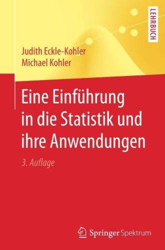 Eine Einführung in die Statistik und ihre Anwendungen (Springer-Lehrbuch)