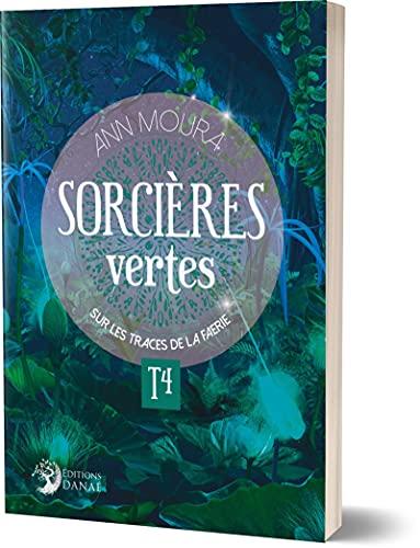 Sorcières vertes. Vol. 4. Sur les traces de Faerie