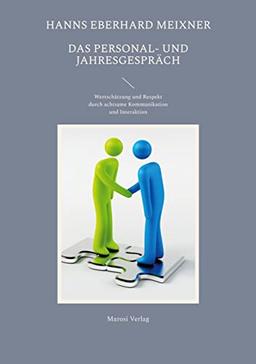 Das Personal- und Jahresgespräch: Wertschätzung und Respekt durch achtsame Kommunikation und Interaktion