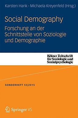 Social Demography - Forschung an der Schnittstelle von Soziologie und Demographie (Kölner Zeitschrift für Soziologie und Sozialpsychologie Sonderhefte)