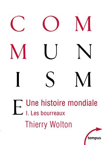 Une histoire mondiale du communisme : essai d'investigation historique. Vol. 1. Les bourreaux : d'une main de fer