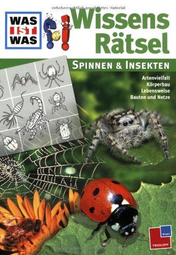 Was ist Was Wissens Rätsel. Spinnen und Insekten: Artenvielfalt. Körperbau. Lebensweise. Bauten und Netze