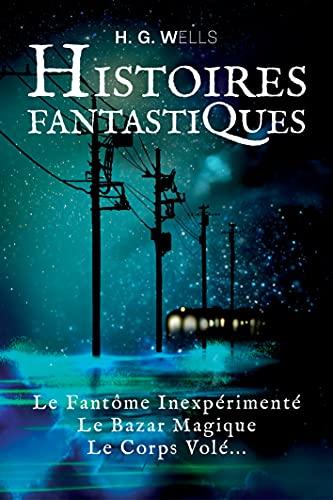 Histoires fantastiques : le fantôme inexpérimenté, le bazar magique, le corps volé...