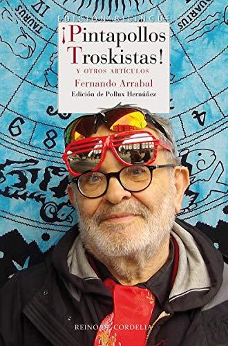 ¡Pintapollos troskistas!: Y otros artículos (Literatura Reino de Cordelia, Band 111)