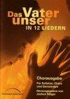 Das Vaterunser in 12 Liedern: Chorausgabe