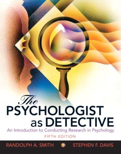 The Psychologist as Detective: An Introduction to Conducting Research in Psychology: An Introduction to Conducting Research in Psychology: United States Edition