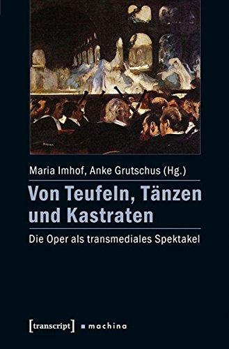 Von Teufeln, Tänzen und Kastraten: Die Oper als transmediales Spektakel (machina)