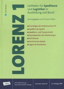 Lorenz 1: Leitfaden für Spediteure und Logistiker in Ausbildung und Beruf