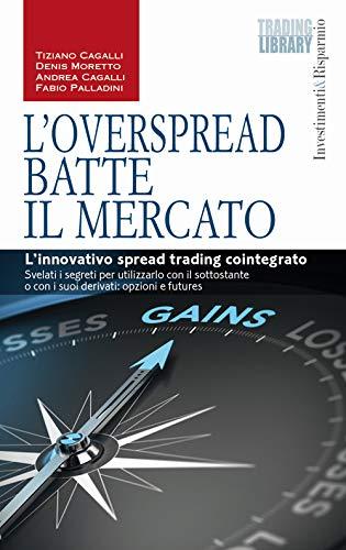 L'OverSpread batte il mercato. L'innovativo spread trading cointegrato (Investimenti&Risparmio)