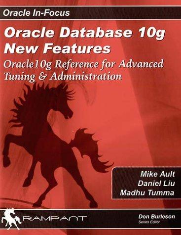 Oracle Database 10g New Features: Oracle 10g Reference for Advanced Tuning & Administration (Oracle In-Focus)