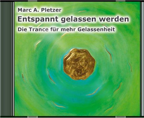 Entspannt gelassen werden: Die Trance für mehr Gelassenheit