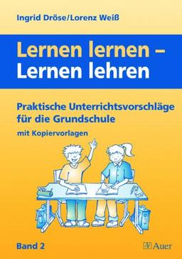 Lernen lernen - Lernen lehren 2: Praktische Unterrichtsvorschläge für die Grundschule