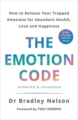 The Emotion Code: How to Release Your Trapped Emotions for Abundant Health, Love and Happiness