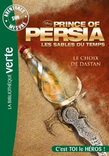 Prince of Persia : les sables du temps. Le choix de Dastan