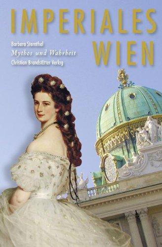 Das imperiale Wien - Mythos und Wahrheit