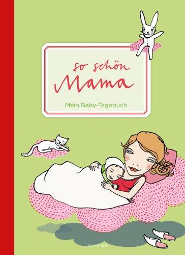 So schön Mama. Mein Baby-Tagebuch