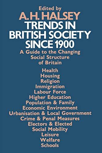 Trends in British Society since 1900: A Guide to the Changing Social Structure of Britain