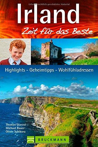 Reiseführer Irland: Zeit für das Beste. Highlights - Geheimtipps - Wohlfühladressen rund um Dublin, die Cliffs of Moher und den Ring of Kerry. Mit den besten Pubs und Tipps zum Wandern in Irland