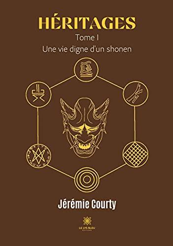 Héritages : Tome I : Une vie digne d'un shonen