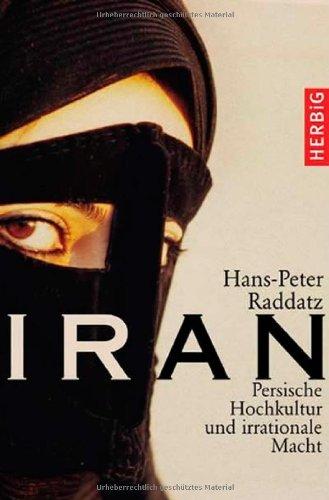 Iran: Persische Hochkultur und irrationale Macht