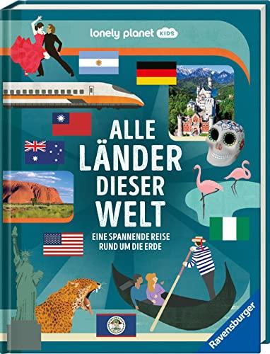 Alle Länder dieser Welt: Eine spannende Reise rund um die Erde