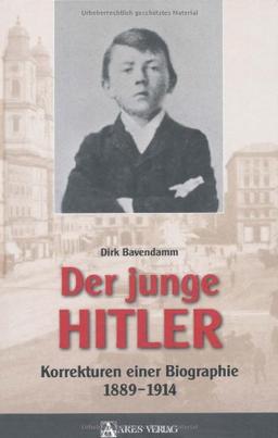 Der junge Hitler: Korrekturen an einer Biographie 1889-1914