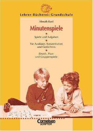 Lehrerbücherei Grundschule - Ideenwerkstatt: Minutenspiele: Spiele und Aufgaben - Für Ausdauer, Konzentration und Gedächtnis - Einzel-, Paar- und Gruppenspiele