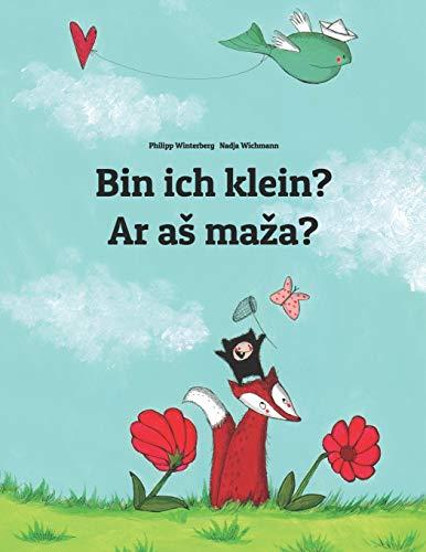 Bin ich klein? Ar aš maža?: Kinderbuch Deutsch-Litauisch (zweisprachig/bilingual)