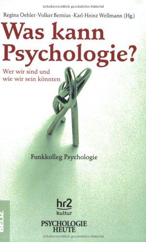 Was kann Psychologie?: Wer wir sind und wie wir sein könnten