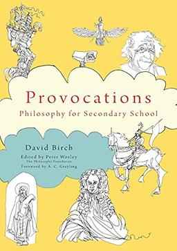 Provocations: Philosophy for Secondary School (Philosophy Foundation)