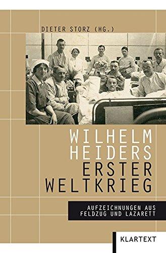 Wilhelm Heiders Erster Weltkrieg: Aufzeichnungen aus Feldzug und Lazarett