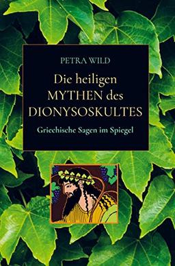 Die heiligen Mythen des Dionysoskultes: Griechische Sagen im Spiegel