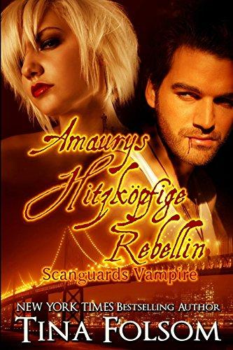 Amaurys Hitzköpfige Rebellin (Scanguards Vampire - Buch 2)