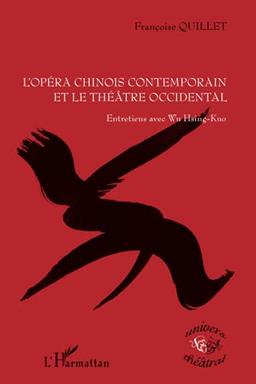 L'opéra chinois contemporain et le théâtre occidental : entretiens avec Wu Hsing-Kuo