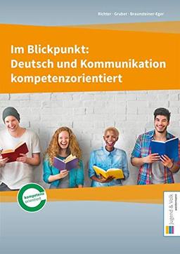 Im Blickpunkt: Deutsch und Kommunikation / Im Blickpunkt: Deutsch und Kommunikation kompetenzorientiert