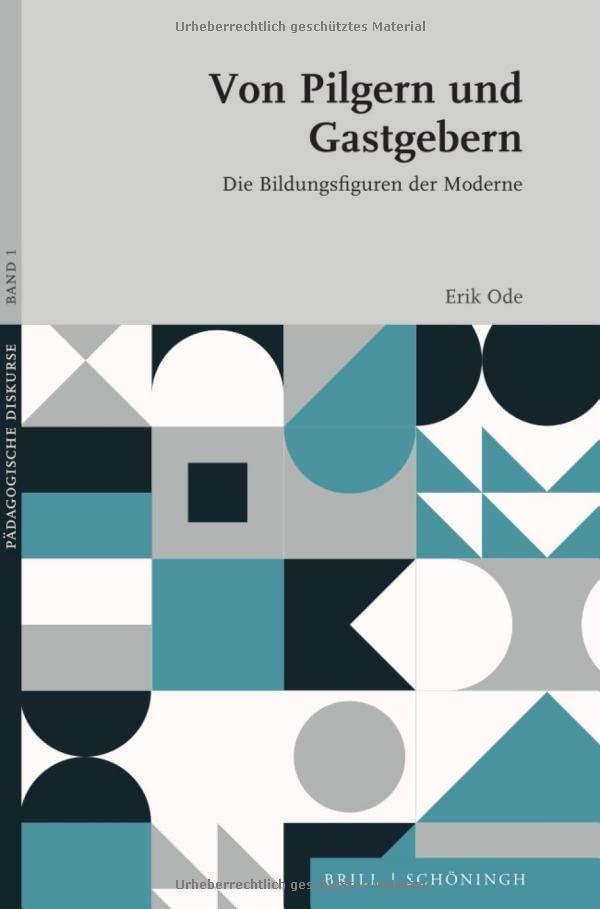 Von Pilgern und Gastgebern: Die Bildungsfiguren der Moderne (Pädagogische Diskurse)