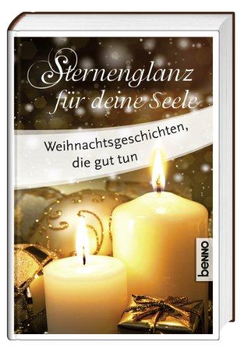 Sternenglanz für deine Seele: Weihnachtsgeschichten, die gut tun