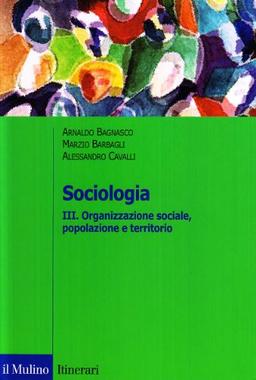 Sociologia. Organizzazione sociale, popolazione e territorio (Vol. 3) (Itinerari. Sociologia)