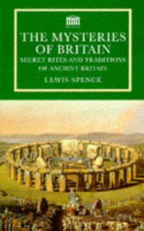 The Mysteries Of Britain: Secret Rites and Traditions of Ancient Britain (Senate Paperbacks)