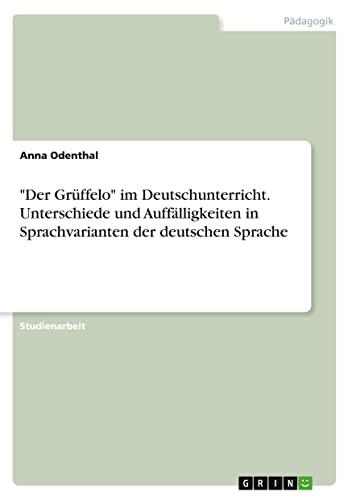 "Der Grüffelo" im Deutschunterricht. Unterschiede und Auffälligkeiten in Sprachvarianten der deutschen Sprache