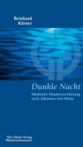 Dunkle Nacht. Mystische Glaubenserfahrung nach Johannes vom Kreuz