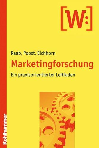 Marketingforschung: Ein praxisorientierter Leitfaden