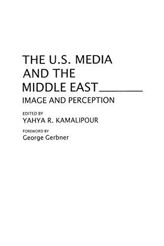 The U.S. Media and the Middle East: Image and Perception (Contributions to the Study of Mass Media and Communications)