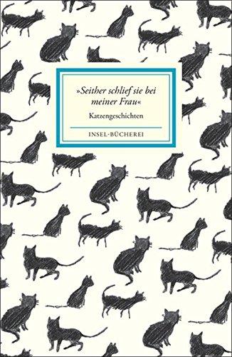 »Seither schlief sie bei meiner Frau«: Katzengeschichten (Insel-Bücherei)