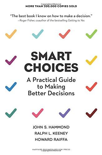 Smart Choices: A Practical Guide to Making Better Decisions