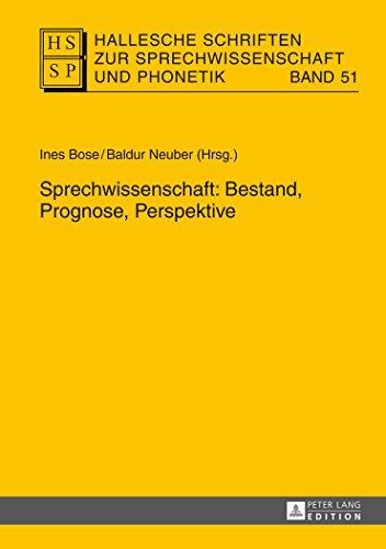 Sprechwissenschaft: Bestand, Prognose, Perspektive (Hallesche Schriften zur Sprechwissenschaft und Phonetik)