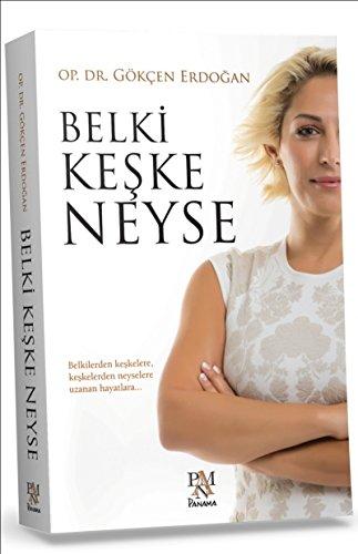 Belki Keske Neyse: Belkilerden keşkelere, keşkelerden neyselere uzanan hayatlara...