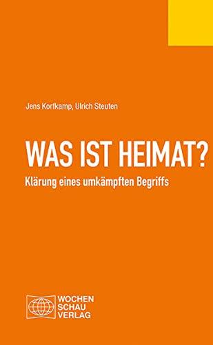 Was ist Heimat?: Klärung eines umkämpften Begriffs (Politisches Fachbuch)