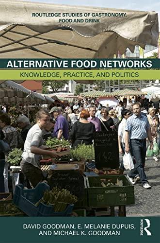 Alternative Food Networks: Knowledge, Practice, and Politics (Routledge Studies of Gastronomy, Food and Drink)